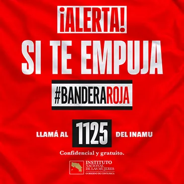 !Alerta¡ Banderas rojas que debes poner atención, llama al 1125 del INAMU